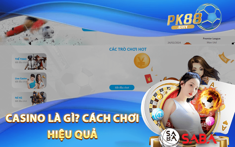 Casino là gì? Cách Chơi Hiệu Quả