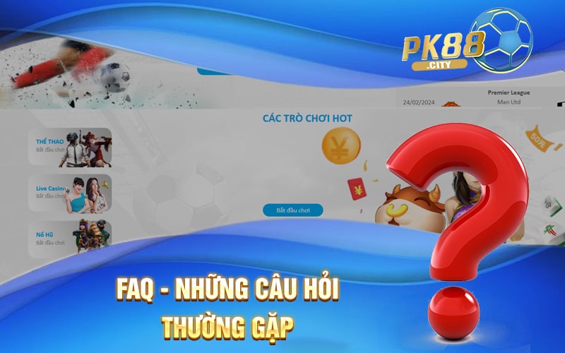 Câu hỏi thường gặp về Nạp tiền PK88