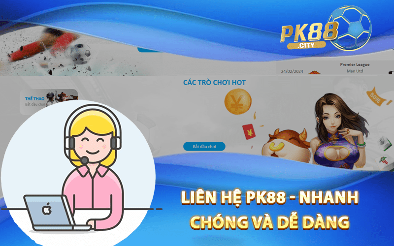 Liên hệ PK88 - Nhanh chóng và dễ dàng